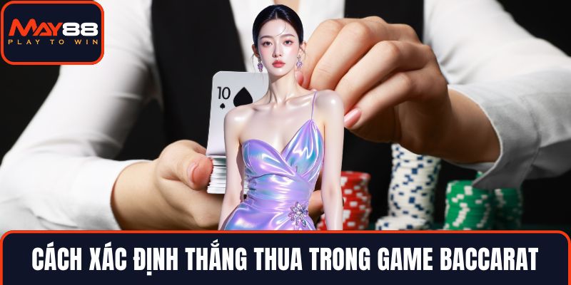 Cách xác định thắng thua trong game baccarat