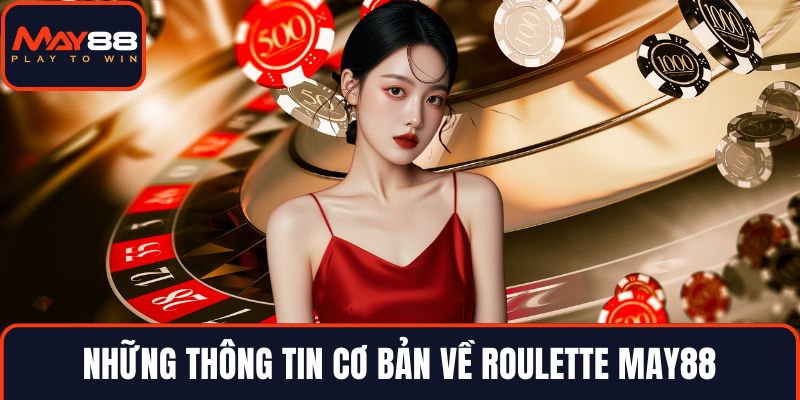 Những thông tin cơ bản về roulette MAY88
