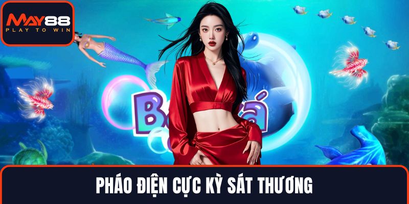 Pháo điện cực kỳ sát thương
